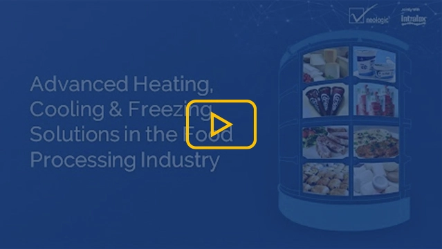 Advanced Heating, Cooling & Freezing Solutions in the Food Processing Industry